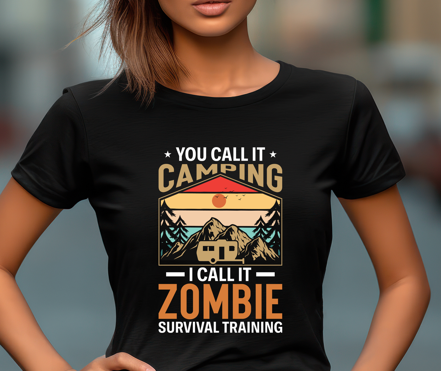 YOU CALL IT CAMPING, I CALL IT ZOMBIE SURVIVAL TRAINING
