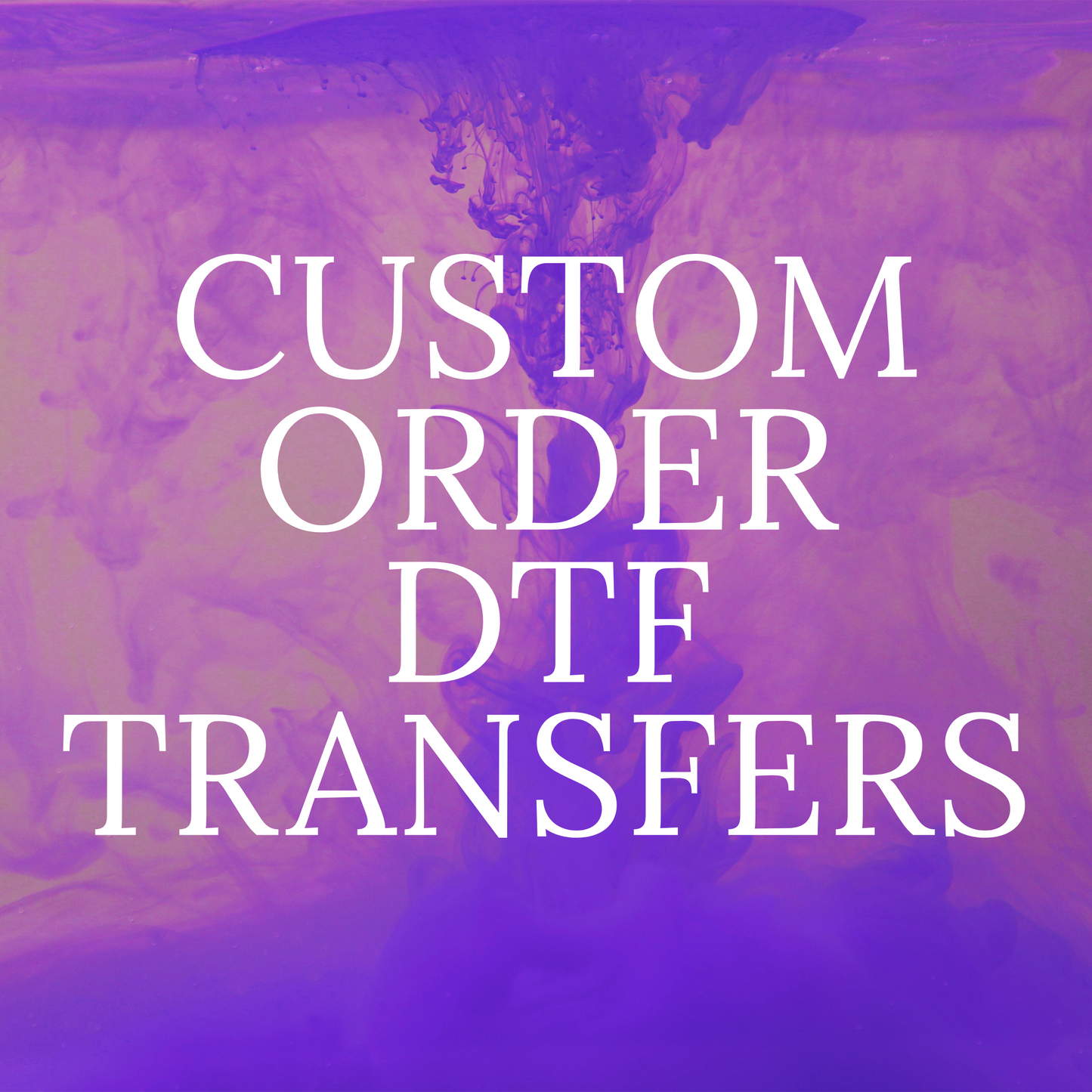 CUSTOM ORDER INDIVIDUAL DTF TRANSFERS